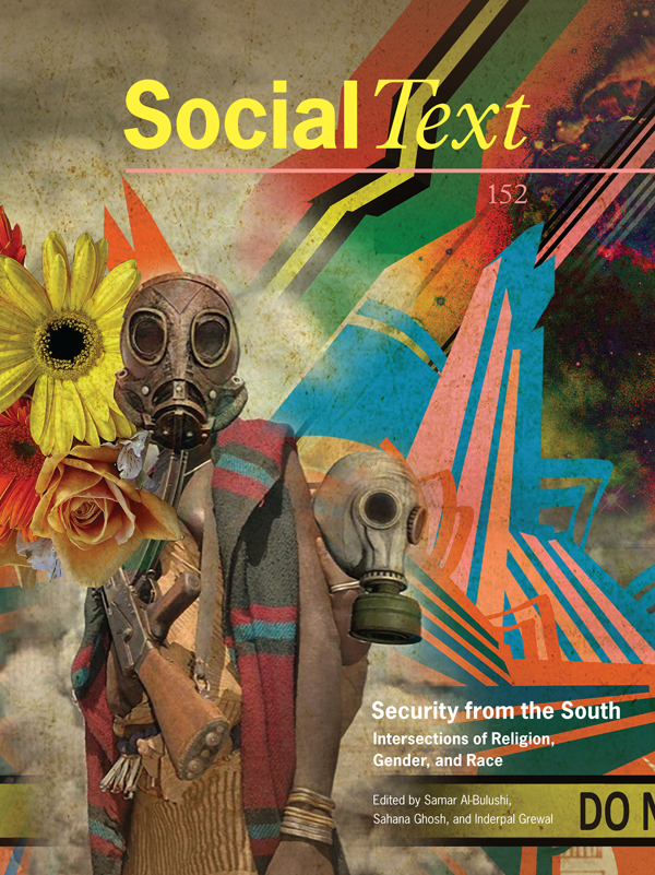 A new special issue of <a href="/STCollective/">Social Text Journal</a> "Security from the South: Intersections of #Religion, #Gender, and #Race" co-edited by <a href="/samar42/">samar al-bulushi</a>, <a href="/sahanagee/">Sahana Ghosh</a>, and <a href="/femtransnat/">wheat ish</a> is online. Read the introduction for free: ow.ly/FVgn50L4Ish
