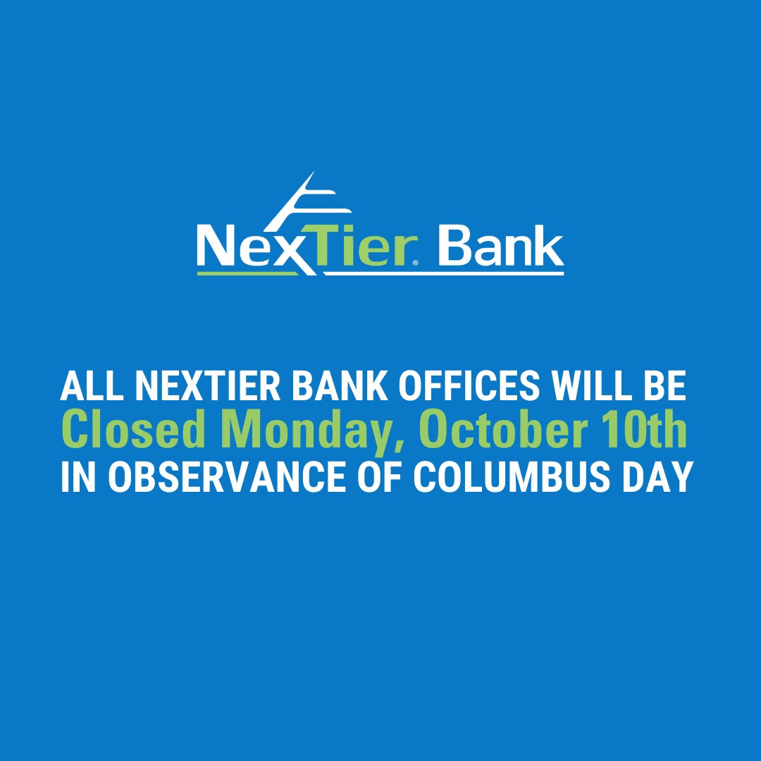 NexTier Bank will be closed today in observance of Columbus Day. We hope you all have a happy Monday and will see you during normal branch hours tomorrow.