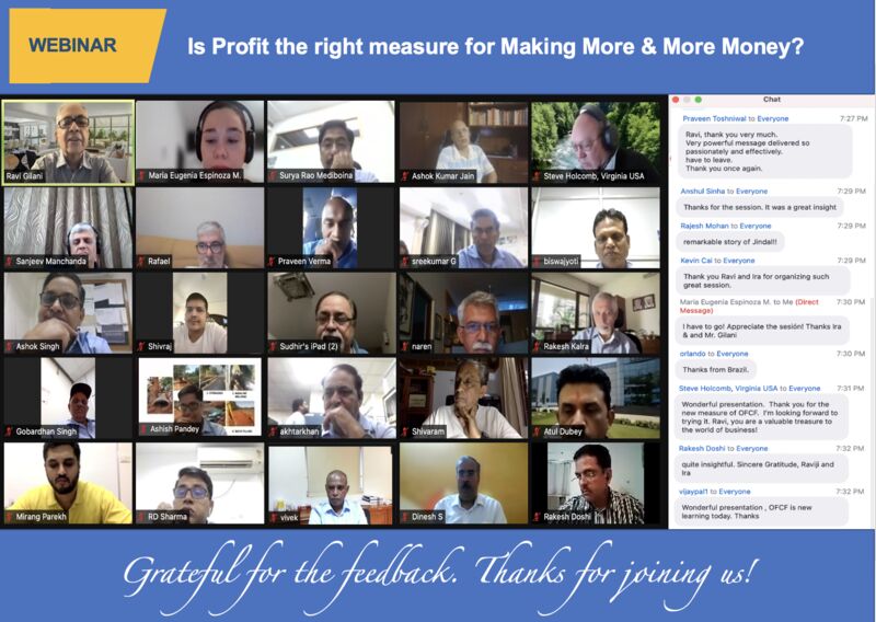 It was a pleasure to have so many participants from India and overseas for this webinar by Ravi Gilani, globally renowned as the foremost expert in cash flow. Ravi talked about the purpose of measurements and operational measures that can help us take decisions.