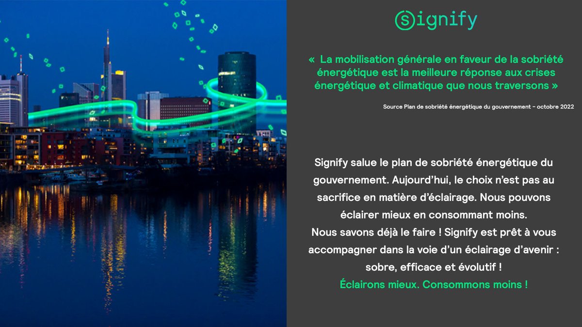 Signify salue le plan de #SobriétéEnergétique du gouvernement. Nous pouvons éclairer mieux en consommant moins. Nous savons déjà le faire ! Signify est prêt à vous accompagner dans la voie d’un éclairage d’avenir : sobre, efficace et évolutif !
Visitez : signify.co/3SOnJmb