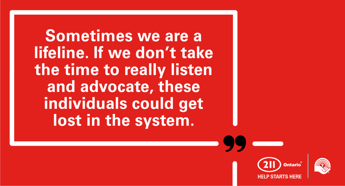 211 Community Navigators always answer the call.  
They are real people who are trained to connect Ontarians with the community programs and services they need most.  

Dial 2-1-1 or search online at 211centralsouth.ca
#HelpStartsHere
