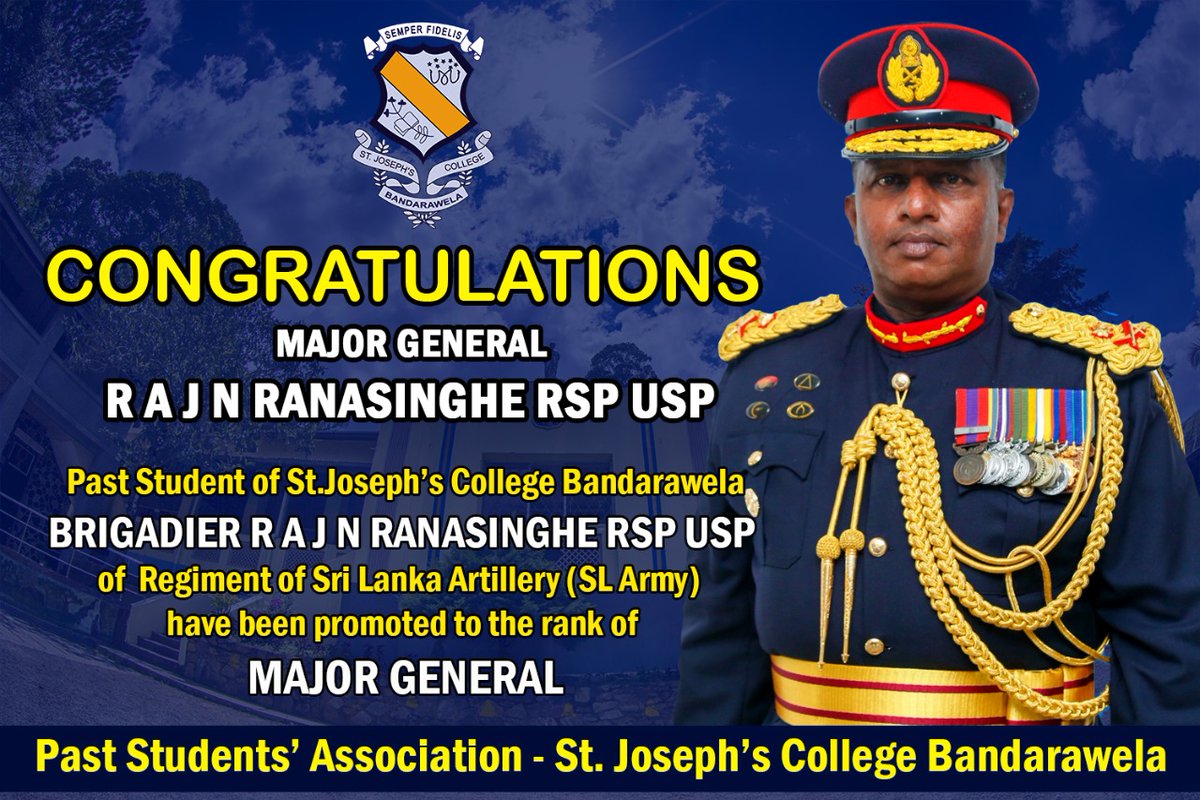 CONGRATULATIONS NEWLY PROMOTED MAJOR GENERAL R A J N RANASINGHE 🇱🇰 

Past student of St. Joseph's College Bandarawela, Brigadier R A J N Ranasinghe  RSP USP of regiment of Sri Lanka Artillery (SL Army) have been promoted to the rank of  Major General. 

#CheerJosephians 💙💛