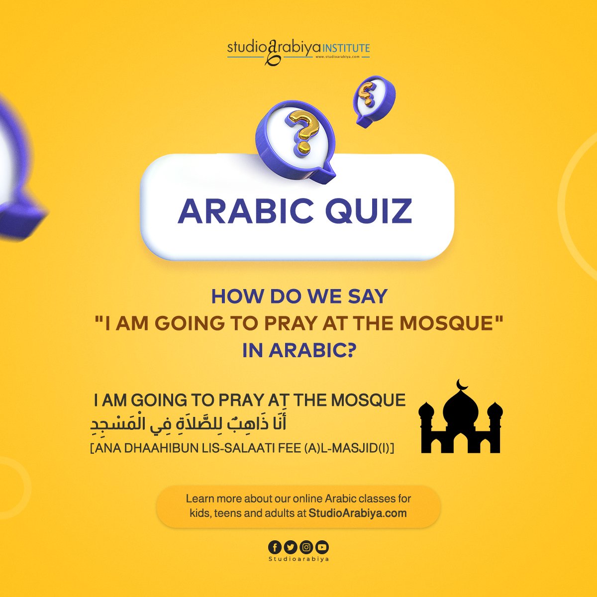 StudioArabiya's tweet photo. Arabic Quiz!
How do we say "I am going to pray at the Mosque" in Arabic❓
.
Keep learning with https://t.co/bZy0rclJrN
.
.
.
.
.
.
#arabic #arabicquiz #learnarabic #arabiconline #learnarabiconline #arabicforkids #arabicforadults #arabiclesson #studioarabiya https://t.co/TjZw9GbEhl