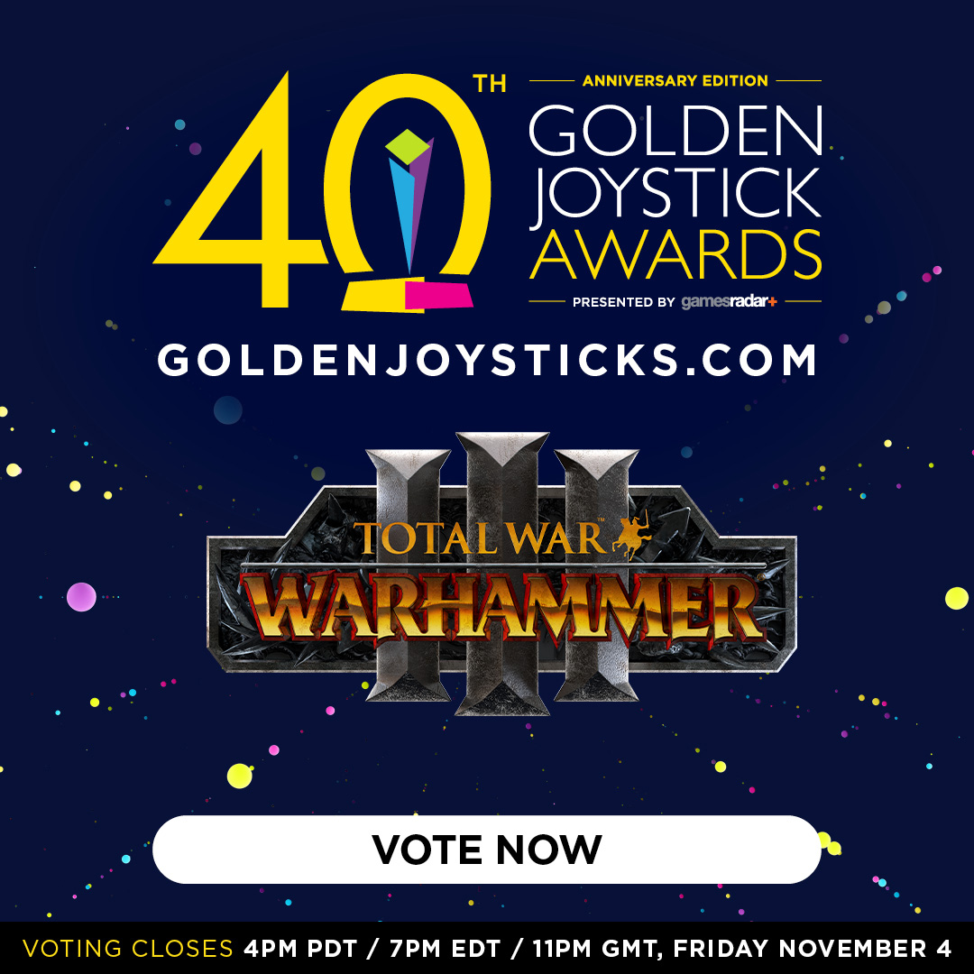 Text on the image reads: 40th Golden Joystick Awards presented by Games Radar. GoldenJoysticks.com with the Total War: WARHAMMER III logo below and VOTE NOW option. Below that reads@ Voting closes 4PM PDT / 7PM EDT / 11PM GMT, Friday November 4