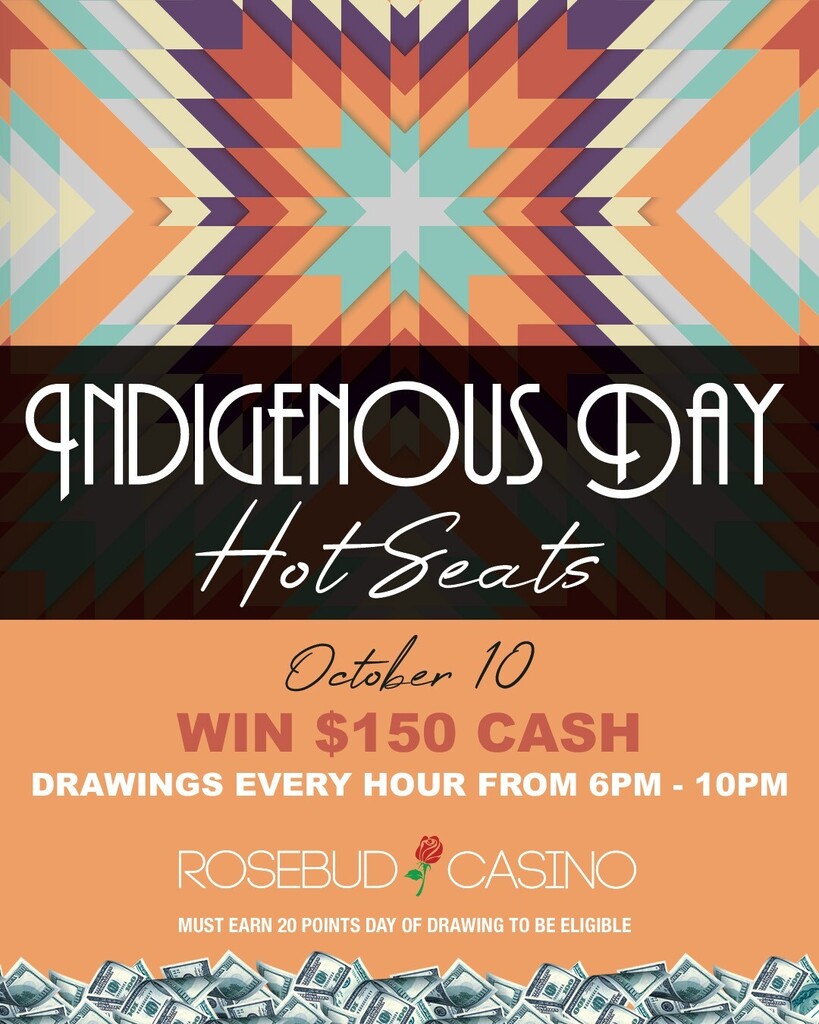 RosebudCasino's tweet photo. Visit the Rosebud Casino today for Indigenous Day Hot Seats. We have drawings every hour for $150 cash from 6 pm to 10 pm 🤑.

Players must earn 20 points on the drawing day and actively play with their club card to qualify.

#RosebudCasino #Experienc… https://t.co/KK9G7vFUMV https://t.co/u54ZPG9hAq