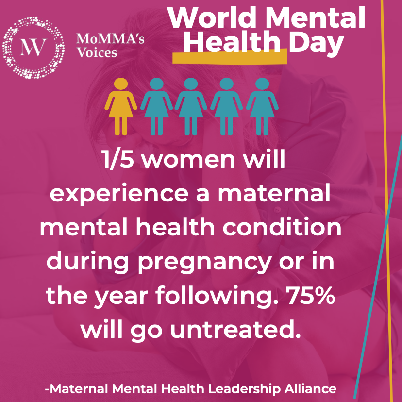 1/5 women will experience a maternal mental health condition during pregnancy or in the year following. 75% will go untreated.
 -Maternal Mental Health Leadership Alliance