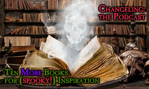 ChangelingCast's tweet photo. We're headed to the grimmer fiction shelves as we consider ten more inspirational books and authors for #ChangelingTheDreaming. It's a bit of a lightweight episode, but we still hope you'll tune in and thereby get some (spoOooOoKy) ideas of your own. ☠️

https://t.co/J7bF2lHh3v https://t.co/pgKIBheee3