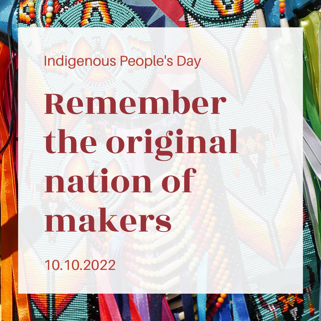 NationOfMakers's tweet photo. Indigenous people are the original Nations of Makers. Making is ancestral &amp; Indigenous people have been making since the beginning of time &amp; creating the foundation for the world we know &amp; appreciate. How can YOU observe Indigenous Peoples' Day? Here are 3 ways we suggest: (1/7) https://t.co/9WbAXekla9