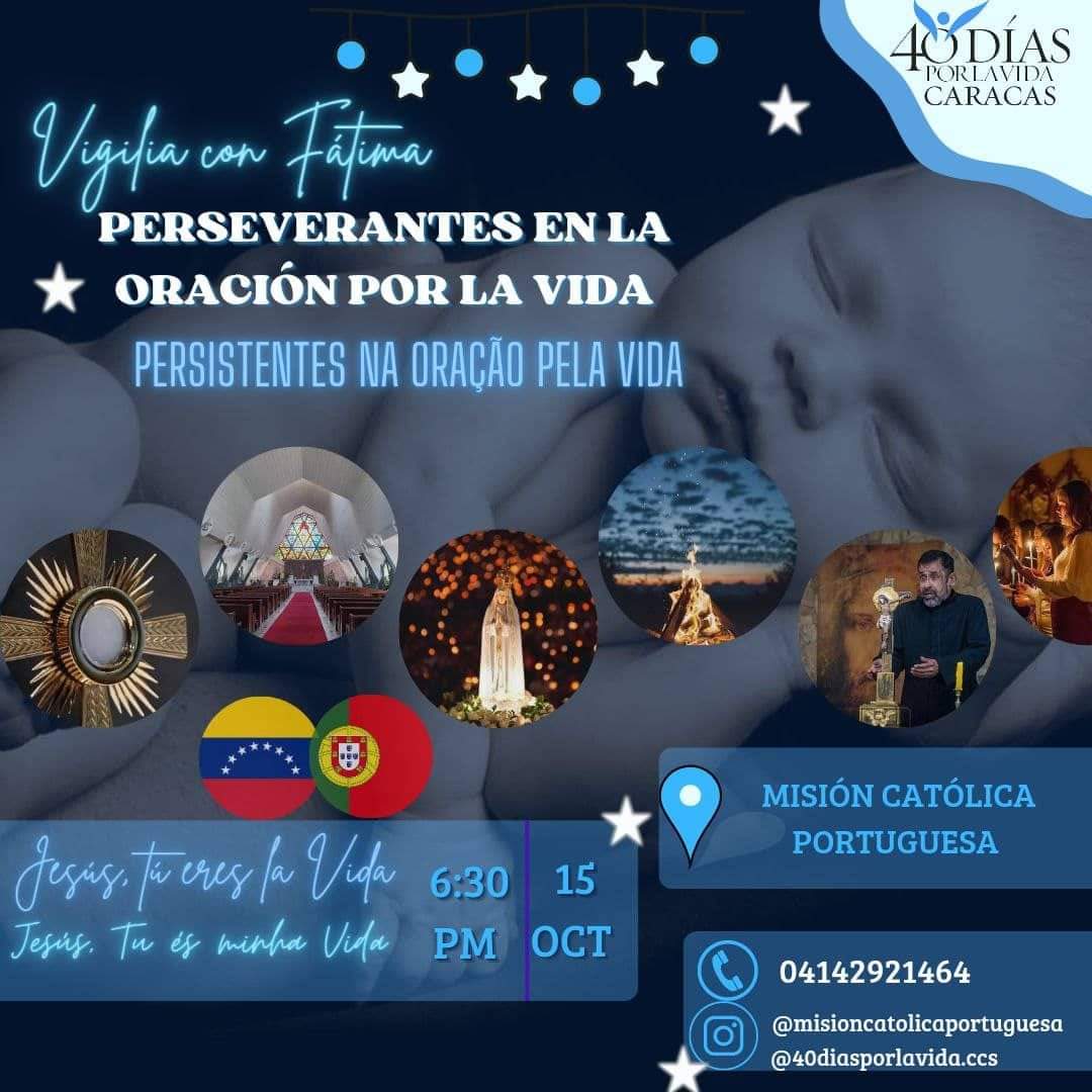 40dias_ccs's tweet photo. 𝗩𝗶𝗴𝗶𝗹𝗶𝗮 𝗰𝗼𝗻 𝗙á𝘁𝗶𝗺𝗮 - 𝗣𝗲𝗿𝘀𝗲𝘃𝗲𝗿𝗮𝗻𝘁𝗲𝘀 𝗲𝗻 𝗹𝗮 𝗢𝗿𝗮𝗰𝗶ó𝗻 𝗽𝗼𝗿 𝗹𝗮 𝗩𝗶𝗱𝗮. 
¿𝘾𝙪á𝙣𝙙𝙤 𝙮 𝙙ó𝙣𝙙𝙚? 
📅 Sábado 15 de Octubre
⏰ 6:30 pm 
💒 Ermita Nuestra Señora de Coromoto y Fátima (Sede de la Misión Católica Portuguesa) https://t.co/C0ISP4o5oT
