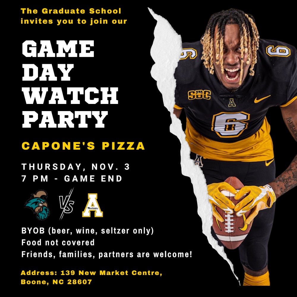 We are hosting a football watch party for all graduate students, friends, and families at Capone’s Pizza! Meet fellow students as we cheer on App State!

Address: 139 New Market Centre, Boone, NC 28607