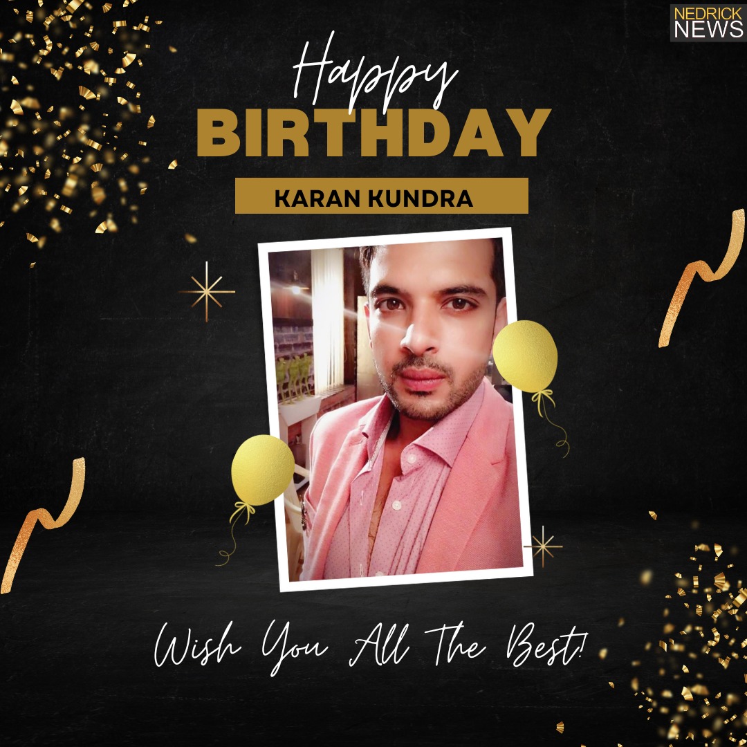 Happy Birthday Karan Kundra, Wish you All the Best...    