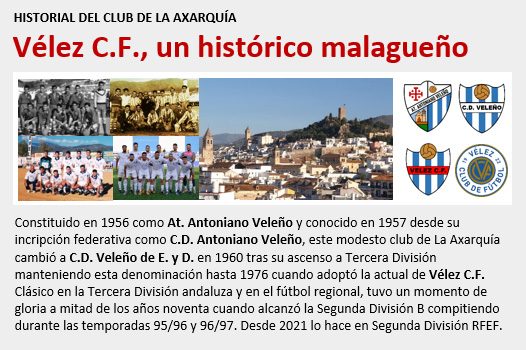 Historial del Vélez CF, sociedad de Vélez-Málaga constituida en 1956 como At. Antoniano Veleño, nombrada en 1957 CD Antoniano Veleño, CD Veleño EyD desde 1960 y Vélez CF desde 1976, un clásico del fútbol malagueño que jugó dos temporadas en 2ªB a mitad de los años noventa.