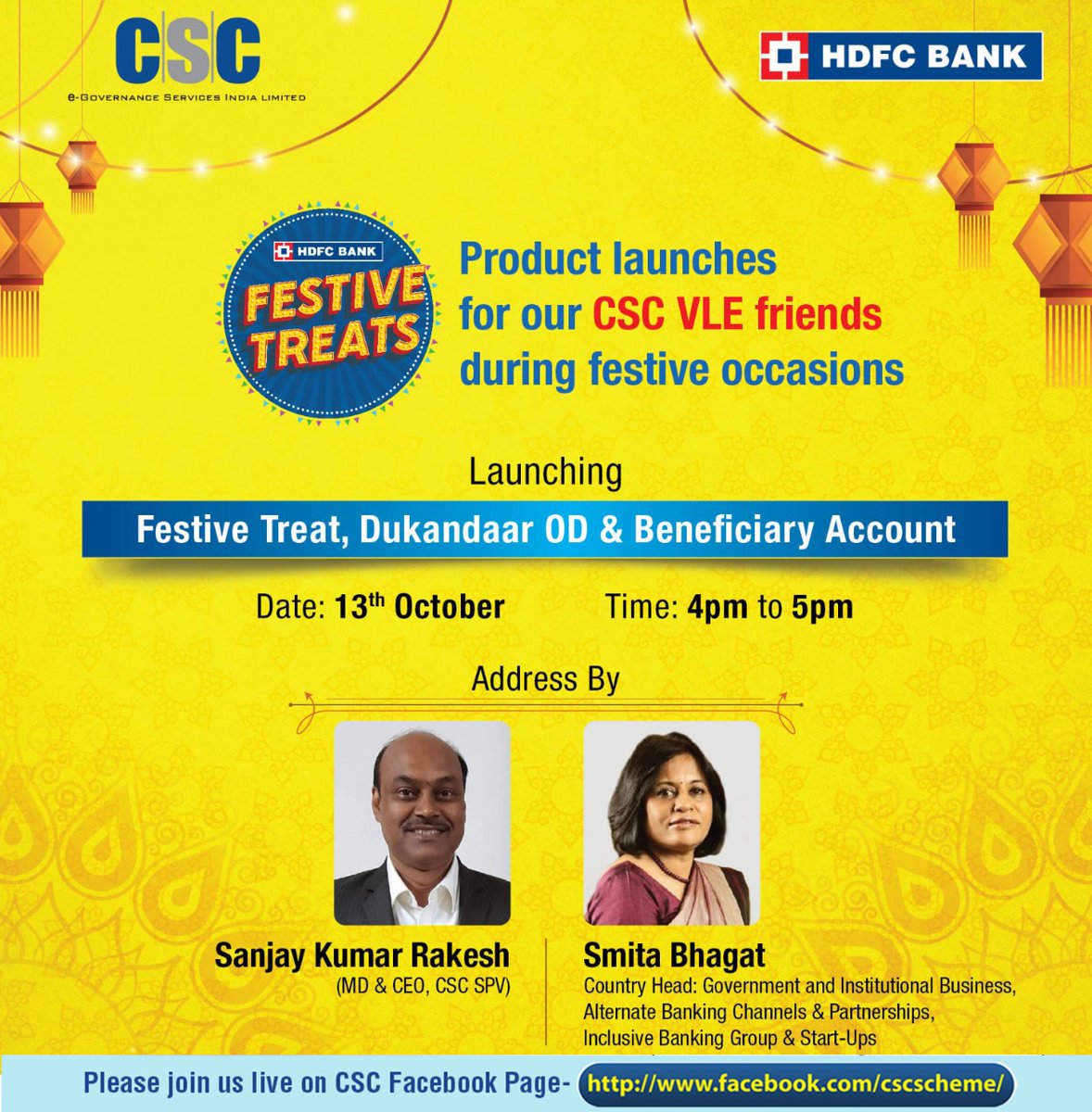 CSCSPV-HDFC BANK FESTIVE TREATS “FACEBOOK LIVE SESSION”

Products- *Dukandaar OD &amp; Beneficiary Account* 

VLE’s Don’t miss the chance to Join live session of Facebook launc on 13th Oct’22 at 4pm to 5pm. Don’t forget to join the facebook:- facebook.com/cscscheme/