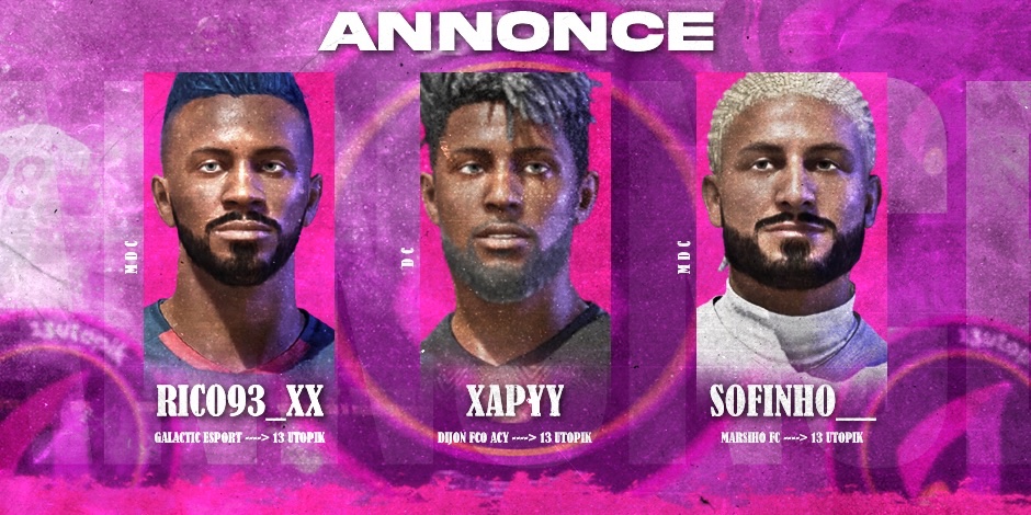 📝☕️ 𝗔𝗡𝗡𝗢𝗡𝗖𝗘 𝗥𝗘𝗖𝗥𝗨𝗧𝗘𝗠𝗘𝗡𝗧 

📌 La section <a href="/13UTOPIK_VPG/">13UTOPIK VPG</a> poursuit et finalise gentillement son recrutement… 

🗣 3 renforts de choix pour 13UP 

<a href="/GALACTICESPORT_/">GALACTIC ESPORT</a> ➡️ @rico93_xX 
<a href="/DFCOesp_clubpro/">DFCO A.C</a> ➡️ @xApyy_ 
<a href="/MarsihoF/">MarsihoFC</a> ➡️ <a href="/Sofhinho_/">Sofhinho__</a> 

<a href="/VPGFrance_/">VPG France</a> <a href="/eSportFA_FR/">ESPORT FOR ASSOCIATIONS</a>