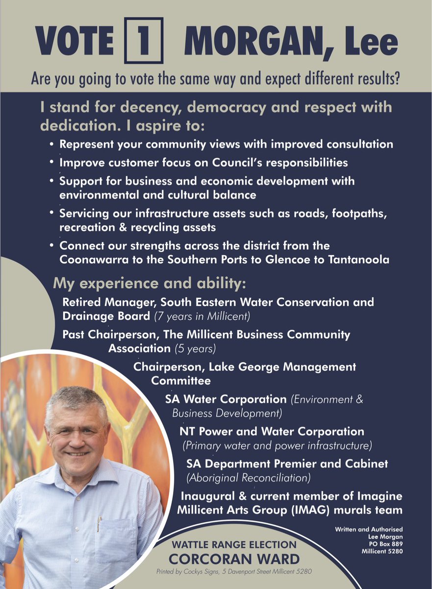 Here is my Election flyer to be distributed to voters households next week. 
My point of difference is difference! 
Please consider me in your postal vote for Corcoran Ward of  Wattle Range Council.
Written and Authorised by Lee Morgan, Post Box 889 Millicent 5280.