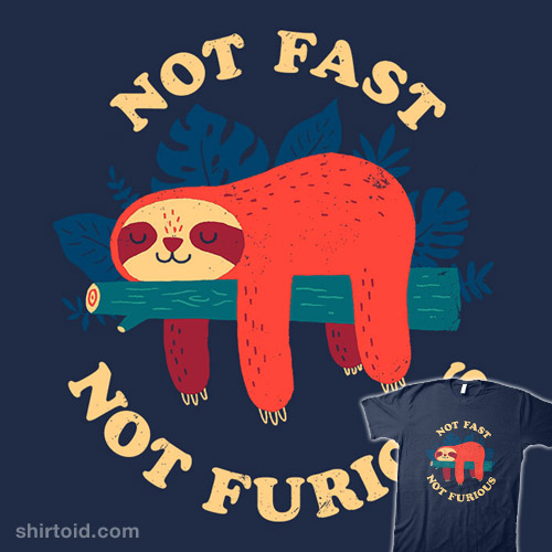 "Not Fast, Not Furious" by <a href="/dinomikedesign/">Michael Buxton</a> is $15 + free shipping for a limited time shirtoid.com/203797/not-fas…