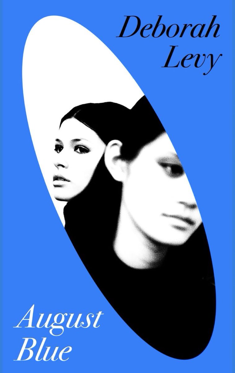 In copy-editing now — the new novel from DEBORAH LEVY — ‘August Blue’, coming next May