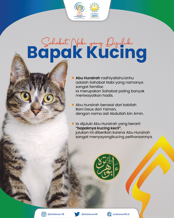Muktamar_49's tweet photo. SIAPA NIH YANG SUKA / PUNYA KUCING?

Ternyata, Sahabat Nabi juga ada yang dikenal punya kucing peliharaan, namanya Abu Hurairah

Bahkan nama "Abu Hurairah" merupakan julukan yang berarti "bapaknya kucing kecil" loh!

Oh, iya, ceritain dong kelakuan kucingmu😁

#Muktamar48 https://t.co/GBtLqW0nLK