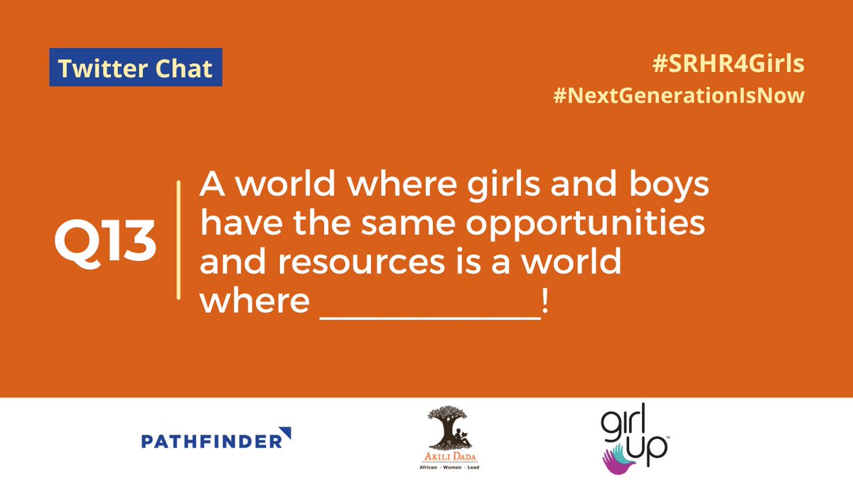 @PathfinderInt @AkiliDada @GirlUp Q13: A world where girls and boys have the same opportunities and resources is a world where we all access and live a quality life!

#SRHR4Girls #NextGenerationIsNow #DayOfTheGirl
@AkiliDada @GirlUp