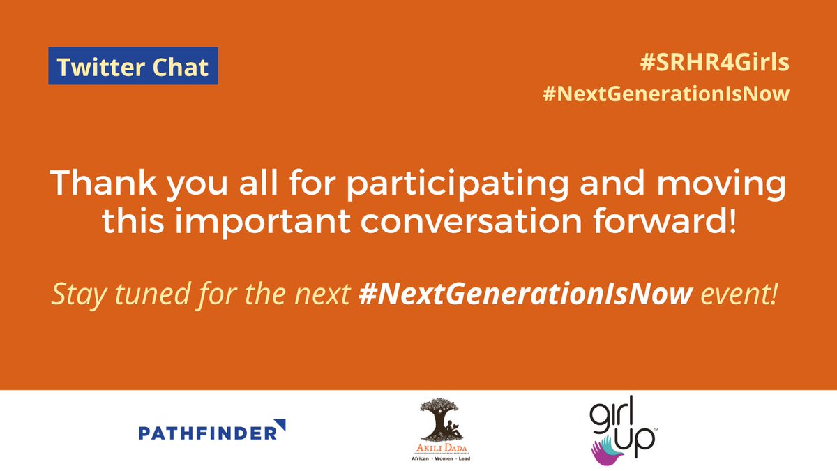 Thank you all so much for your thought-provoking answers this last hour!

We look forward to the next discussion with all of you.

#SRHR4Girls #NextGenerationIsNow #DayOfTheGirl
@AkiliDada @GirlUp
