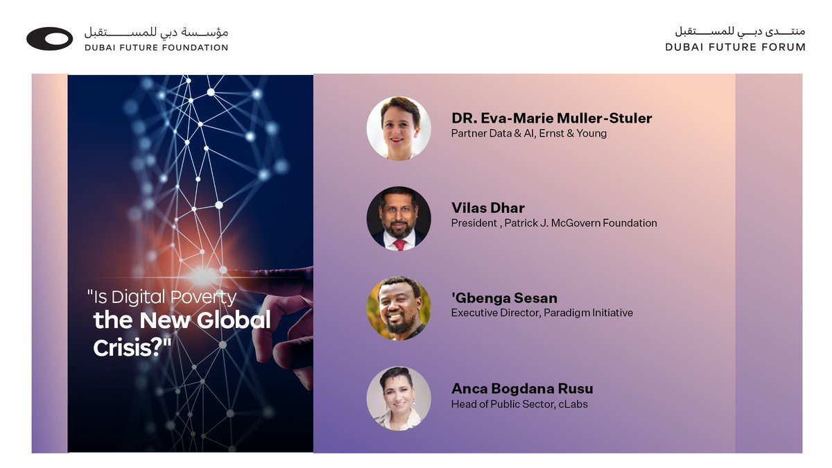 'Is Digital Poverty the New Global Crisis?’ - A fruitful session with Dr. @EvaMuStu, Partner Data & AI, E&Y, @vilasdhar, President, Patrick J. McGovern Foundation, @gbengasesan, Exec. Director, Paradigm Initiative & @AncaBogdanaR, Head of Public Sector, cLabs #DubaiFutureForum