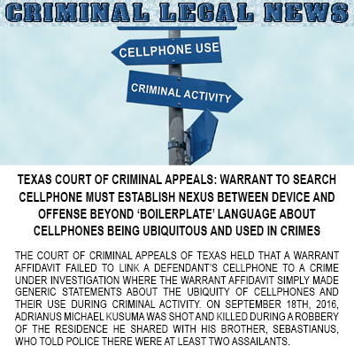 Texas Court of Criminal Appeals: Warrant to Search Cellphone Must Establish Nexus Between Device and Offense Beyond ‘Boilerplate’ Language About Cellphones Being Ubiquitous and Used in Crimes

Read the Full Article Here: buff.ly/3CONzRq