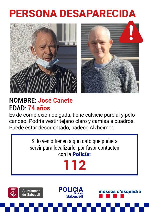 ⚠️ PERSONA DESAPAREGUDA ⚠️

José Cañete Cabello, de 74 anys i soci CES, ha desaparegut

El van veure per última vegada el 4/10/2022

Porta camisa de quadres i un pantaló texà

Té alzheimer i necessita medicació

❗ Si el veieu, truqueu a:
📞 900 112 092 (<a href="/PoliciaSabadell/">Policia Sabadell</a>)
📞 112
