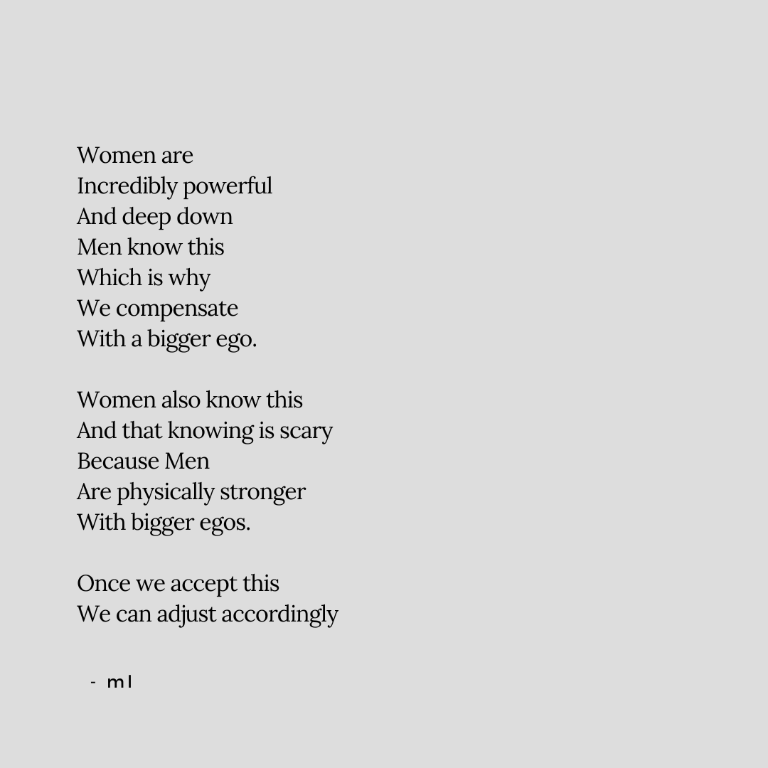 At least I think that’s the case, most of the time. And not only men need to adjust accordingly, women do too, it’s time. 

-ml