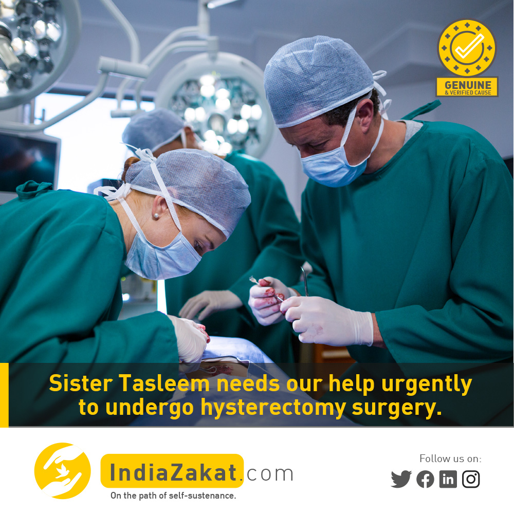 Sister Tasleem, 47 years old, is suffering from heart and liver diseases. Also, recently, she developed excessive bleeding symptoms. On taking the gynecologists' opinion, it was found that she had to undergo Hysterectomy Surgery urgently.

Donate today at indiazakat.com/campaign/10596