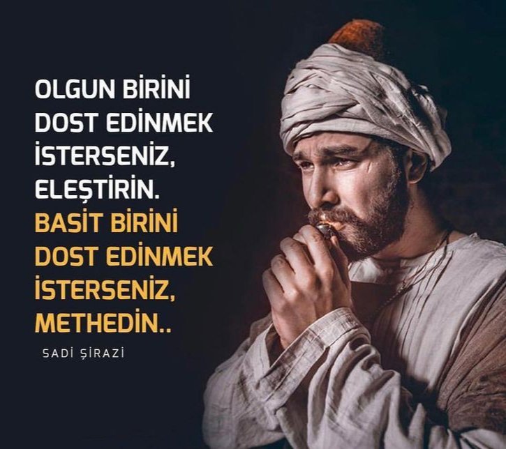 "Kendi ahlakını düşmanından dinle; dostun gözünde her yaptığın iyidir."
(Sadi Şirazi)