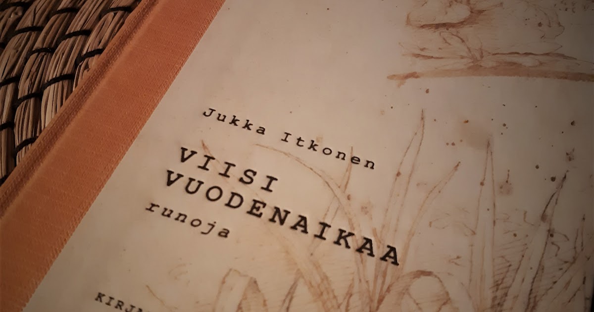 Villasukka kirjahyllyssä | Jukka Itkonen: Viisi vuodenaikaa - runoja villasukkakirjahyllyssa.blogspot.com/2022/10/jukka-…