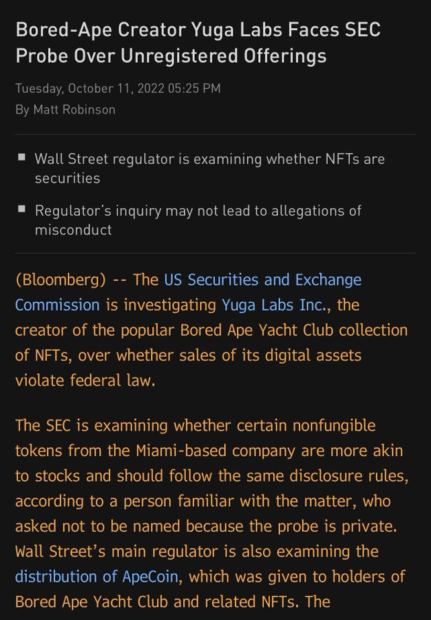 "Yuga Labs, the group behind Bored Ape NFTs and ApeCoin, is being investigated by the SEC"

This was expected tbh, they are one of the biggest companies to come out of the space and did a 4 billion dollar raise on top of launching a token.

It does make a solid headline though.