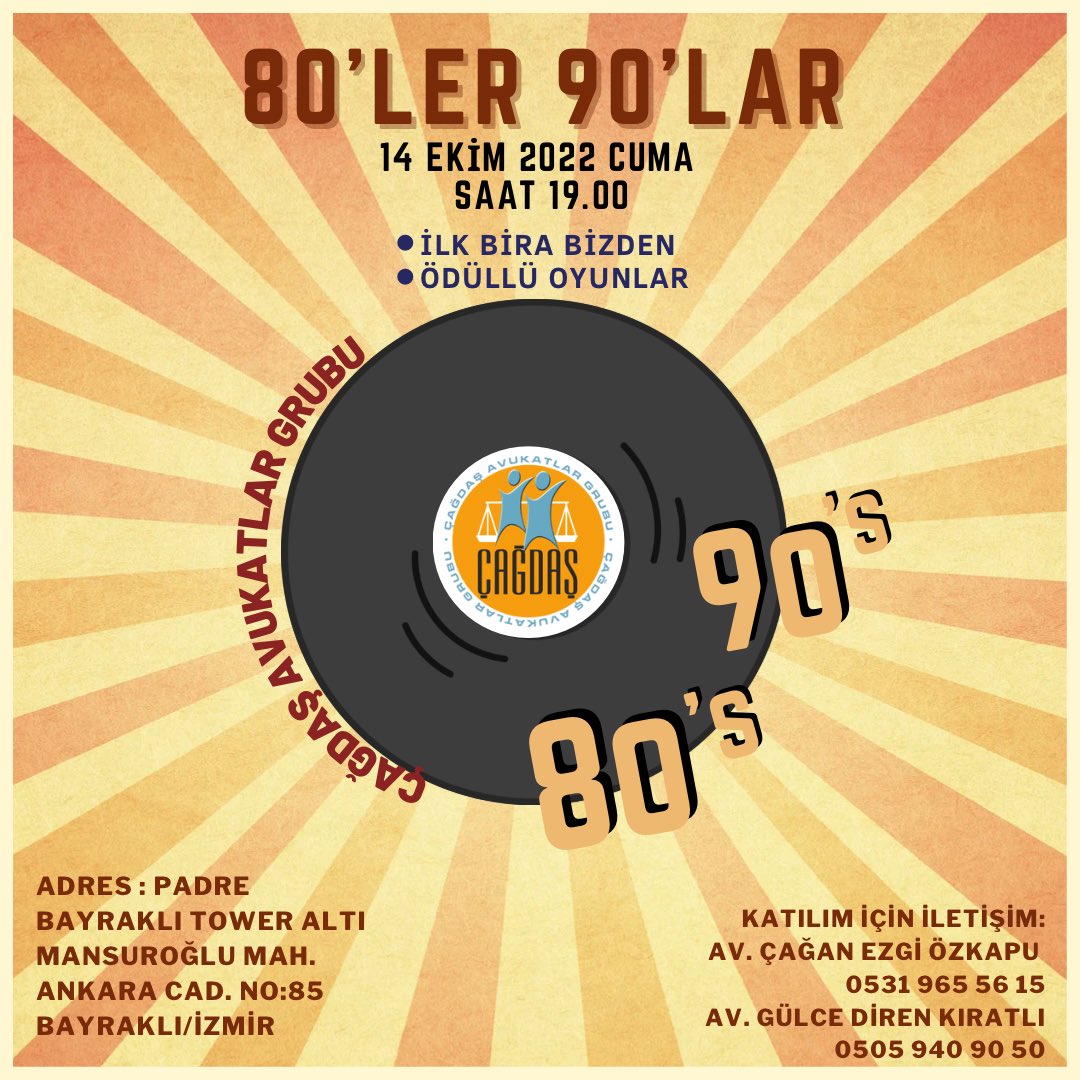 80'ler 90'lar Etkinliği 
14 Ekim 2022 Cuma 
Saat 19.00' da buluşuyoruz.

Katılım için iletişim:
Av. Çağan Ezgi Özkapu 
Tel: 0531 965 56 15
Av. Gülce Diren Kıratlı
Tel: 0505 940 90 50

*İlk bira bizden 
*Ödüllü oyunlar