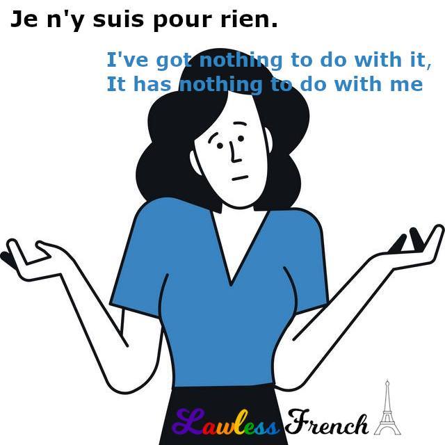 LawlessFrench's tweet photo. Je n'y suis pour rien - I've got nothing to do with it⠀
⠀
Read the lesson and examples and listen to the pronunciation at https://t.co/iFLm9IKcL5 ⠀
⠀
#frenchexpression #learnfrench #fle #french #frenchexpressions #speakfrench #authenticfrench #frenchteacher #fre https://t.co/g4GoFL0RTL