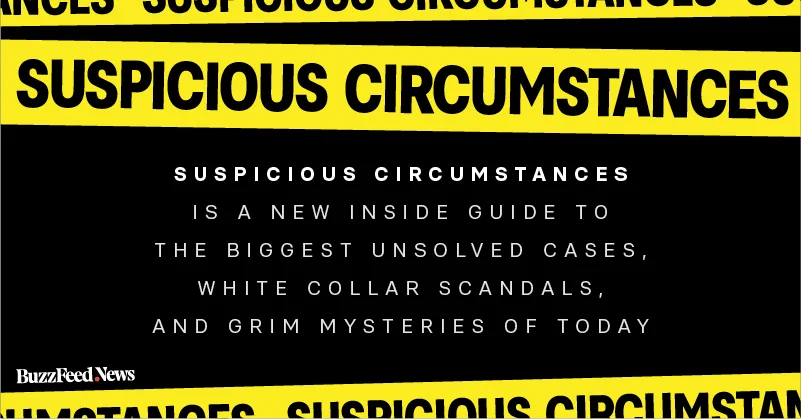 A promotional graphic mimicking police tape reads: Suspicious circumstances is a new inside guide to the biggest unsolved cases, white collar scandals, and grim mysteries of today
