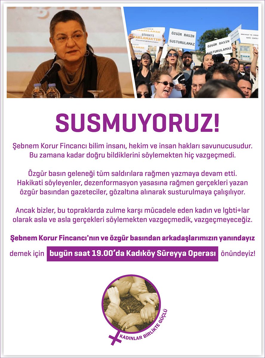 Şebnem Korur Fincancı doğru bildiklerini söylemekten vazgeçmedi. Özgür basın geleneği tüm saldırılara rağmen yazmaya devam etti. Kadın ve LGBTİ+'lar olarak asla ve asla gerçekleri söylemekten vazgeçmedik, vazgeçmeyeceğiz. Bugün saat 19.00’da Kadıköy Süreyya Operası önündeyiz!