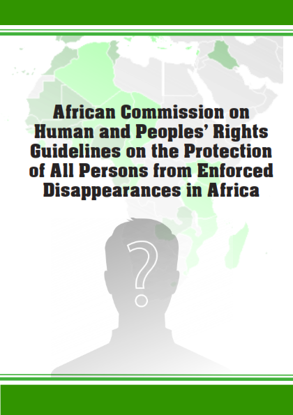 Guidelines on the Protection of All Persons from Enforced Disappearances in Africa achpr.au.int/en/documents/2…