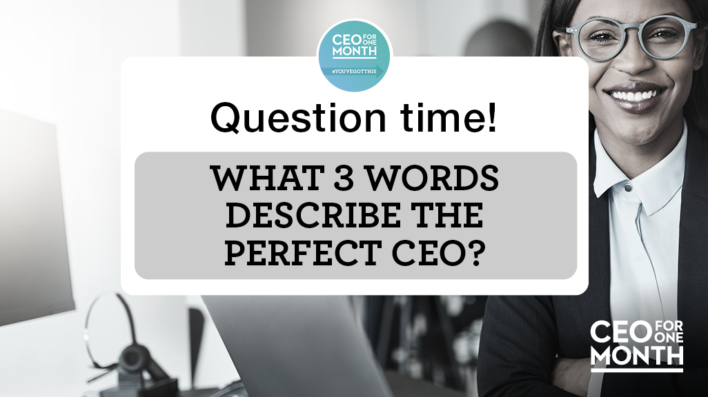 What are you looking for in a CEO? Describe them with only three words! 🔍 #CEOforOneMonth #LeadershipLandscape