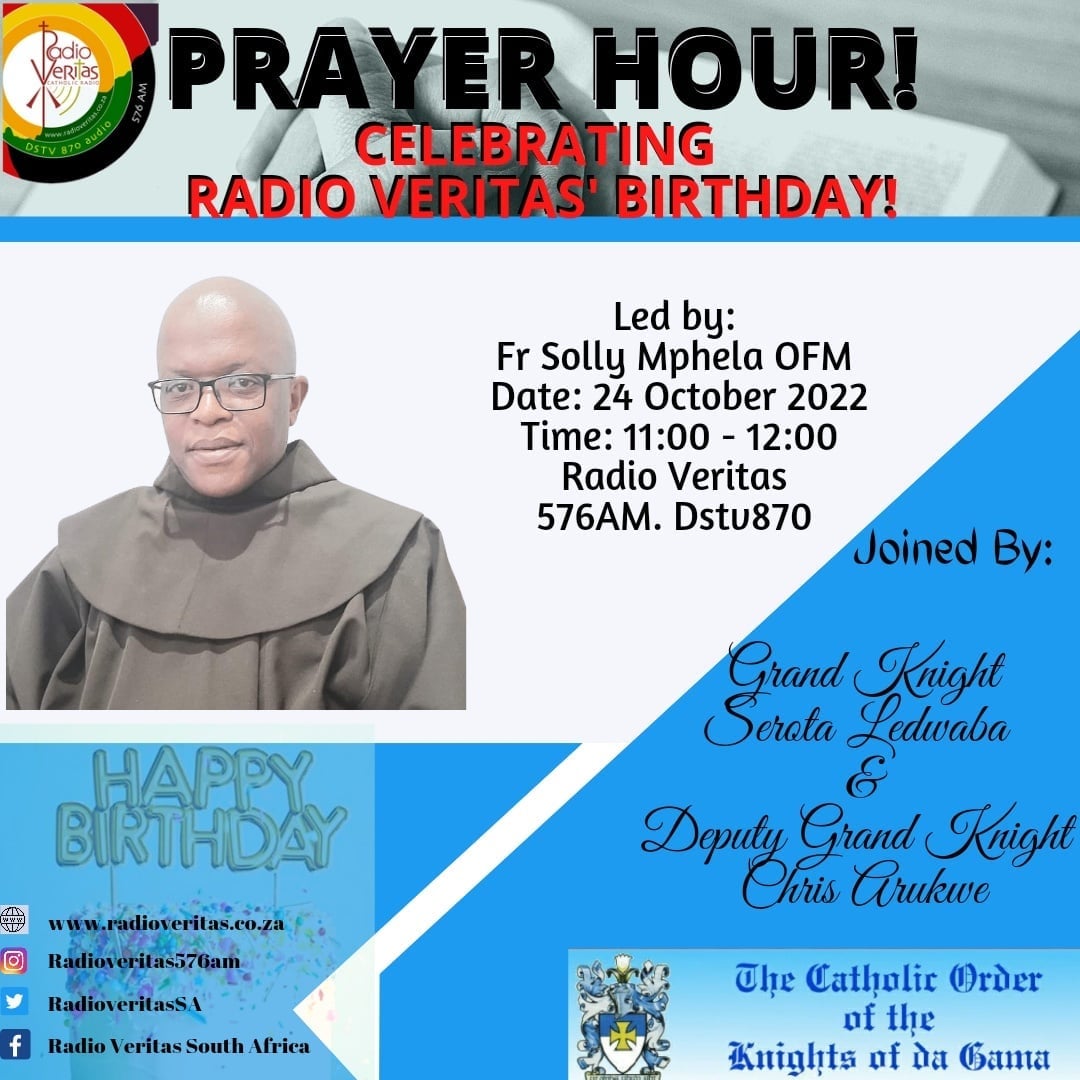 #PrayerHour Celebrating Radio Veritas's 23rd Birthday Led by Fr Solly Mphela OFM Joined by: Grand Knight Serota Ledwaba Deputy Grand Knight Chris Arukwe 24 October 2022 11:00 - 12:00 #RadioVeritasSA #Dstv870 #576AM