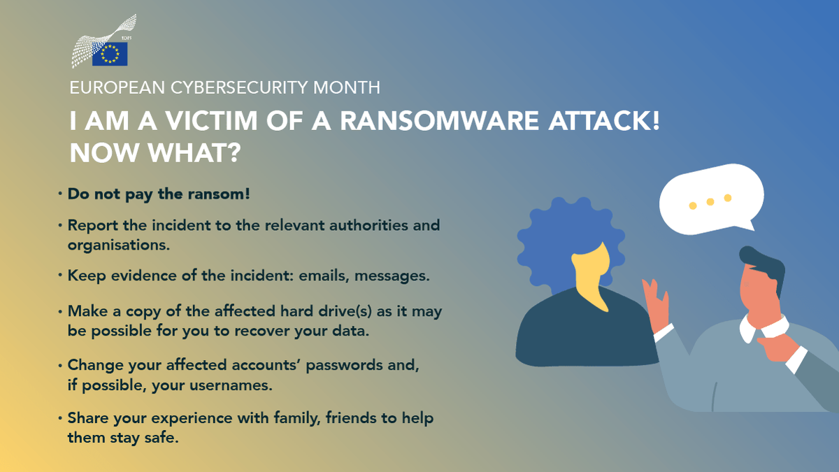 What if I am a victim of a #ransomware attack!? 🚫Never pay the ransom 👌Instead, report the incident to the relevant authorities and share your experience to help others. Discover more in our infographic europa.eu/!RFvyTp #CyberSecMonth