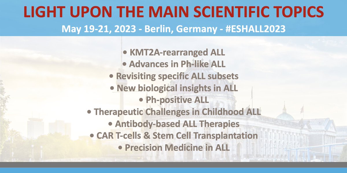 📣 #ESHALL2023 TAKE A LOOK AT THE MAIN SCIENTIFIC TOPICS More info ➡ bit.ly/3JJxkXm 3rd Translational Research Conference: ACUTE LYMPHOBLASTIC LEUKAEMIA 🗓️ May 19-21, 2023 in Berlin 🇩🇪 Chairs: @CoolsJn @DombretHerve @AdeleKFielding @MRLitzow #ESHCONFERENCES #HAEMATOLOGY