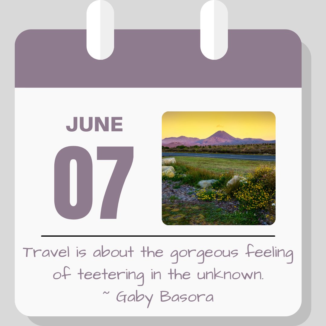 Calendar image: June 7. Quote reads "Travel is about the gorgeous feeling of teetering in the unknown" - Gaby Basora