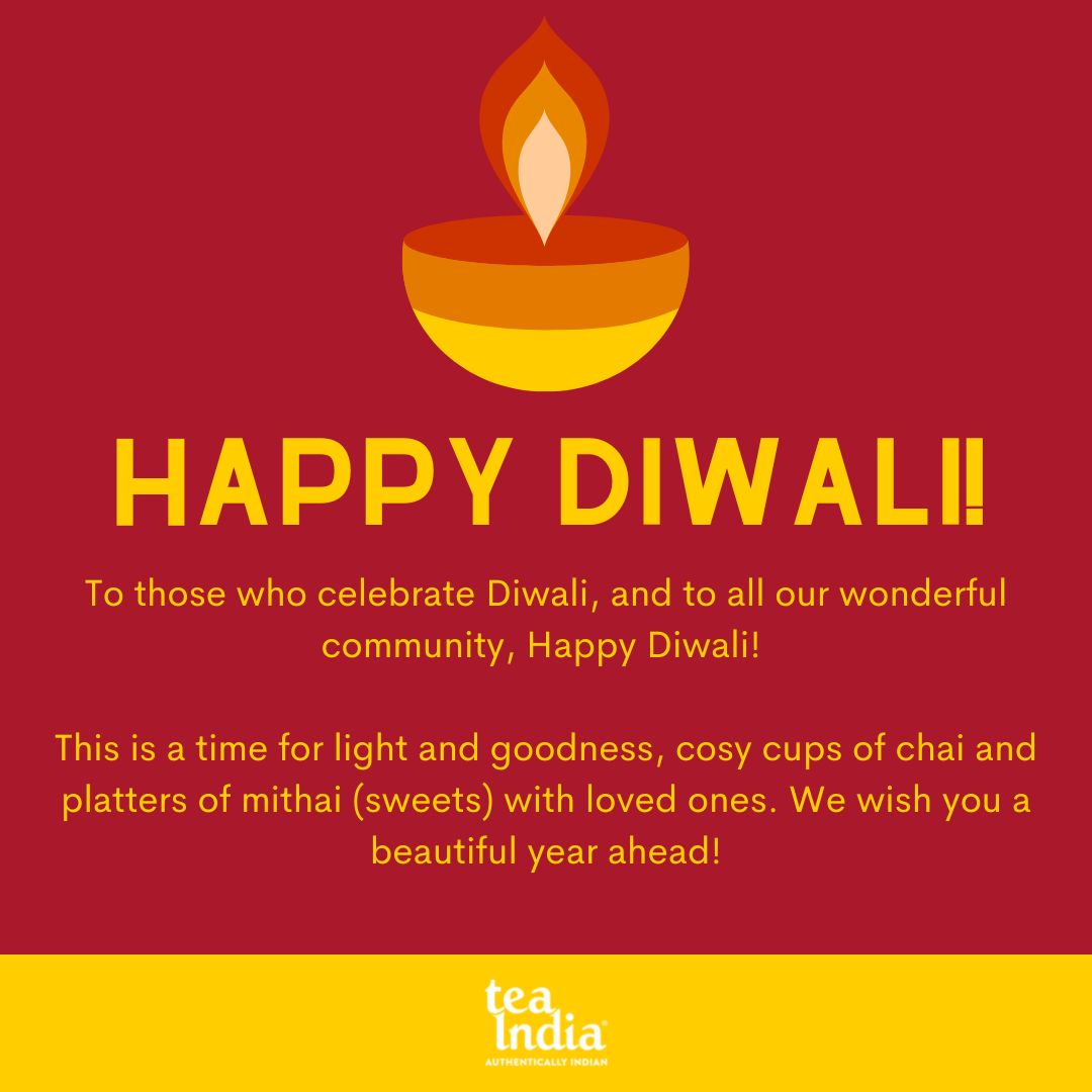 Wishing you all a beautiful Diwali full of delicious cups of chai and platters of mithai!