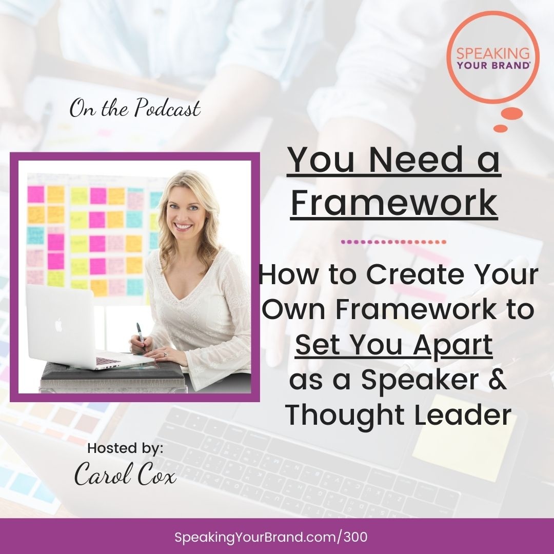 On the podcast: How to Create Your Own Framework to Set You Apart as a Speaker &amp; Thought Leader with Carol Cox #SpeakingYourBrand #podcast speakingyourbrand.com/300
