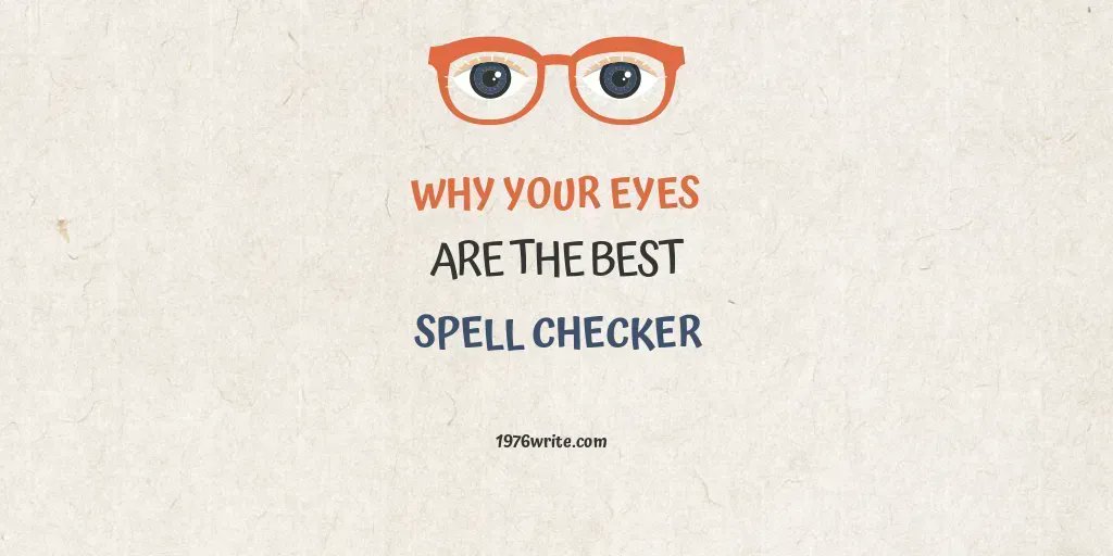 Why Your Eyes Are the Best Spell Checker @1976write buff.ly/2WF0Rcp #proofreading