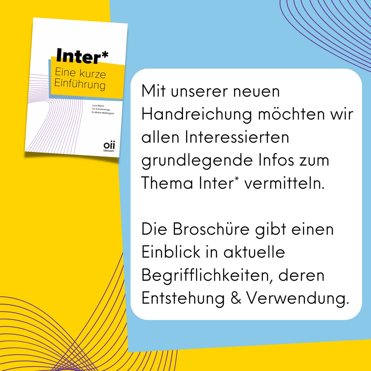 OII_Germany's tweet photo. Wir wünschen allen Inter* und Verbündeten einen glücklichen ✨ #Intersex Awareness Day / Tag der Bewusstheit für Intergeschlechtlichkeit! Wir freuen uns heute unsere neue Broschüre „Inter* - Eine kurze Einführung“ mit Euch zu teilen! Mehr &amp; download https://t.co/Q9xJARCXc8
#IAD22 https://t.co/y3TsAEYQQB