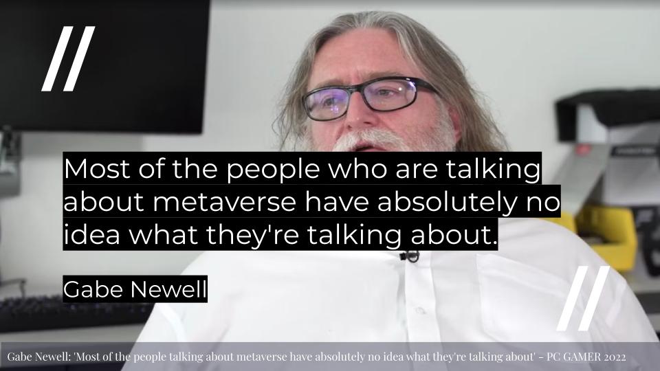 Gabe Newell Says People Talking About Metaverse Have 'No Idea' What They're  Talking About