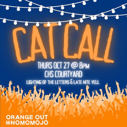 Join us Thursday 10/27 in the CHS courtyard for CAT CALL! Lighting of the letters and late night yell! Come out and celebrate our last home game against the Permian Panthers! GO 😡🍊