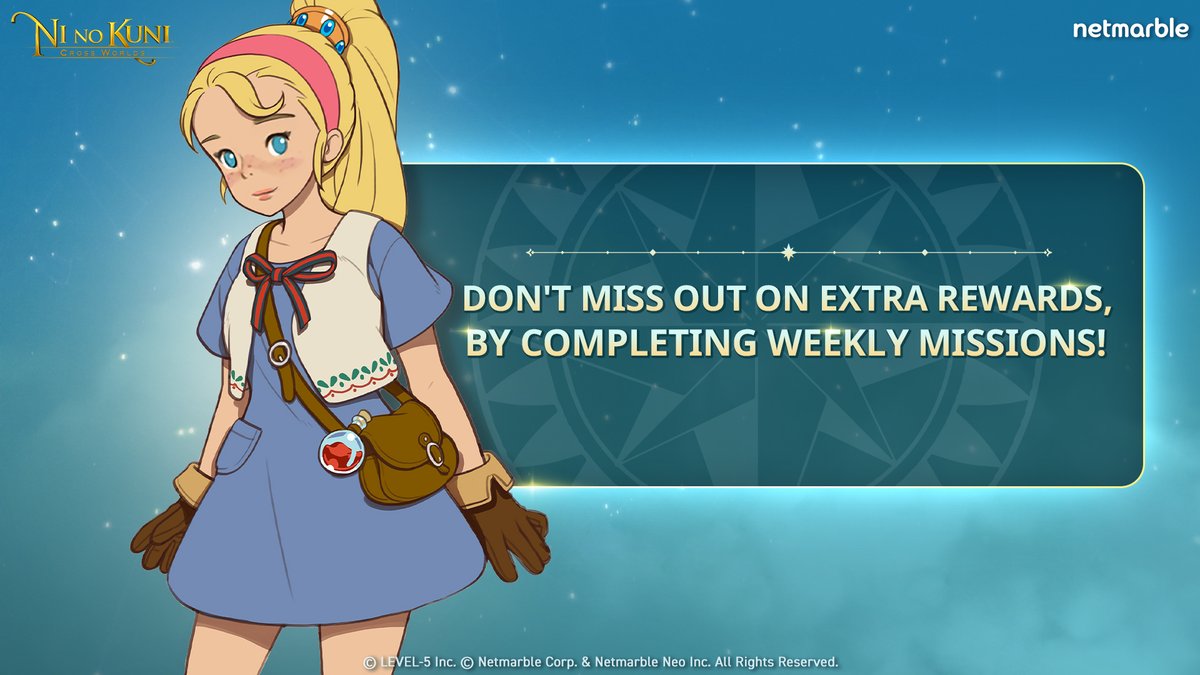 Greetings Soul Divers! Be sure to complete Weekly Missions to help earn extra rewards! Download Ni no Kuni: Cross Worlds today! mar.by/ninokunicw1