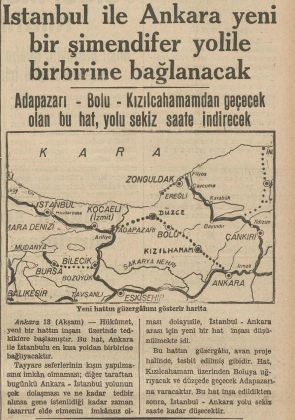 #Arşivdenbirküpür 19 Nisan 1938 tarihli Akşam Gazetesi'nden bir haber... -İstanbul ile Ankara yeni bir şimendifer yol ile birbirine bağlanacak. -Adapazarı-Bolu-Kızılcahamam'dan geçecek olan bu hat, yolu sekiz saate indirecek.